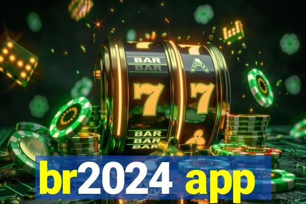 br2024 app